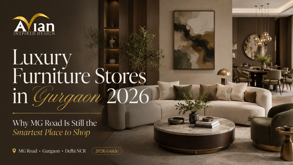 Luxury Furniture Stores in Gurgaon 2026: Why MG Road Is Still the Smartest Place to Shop