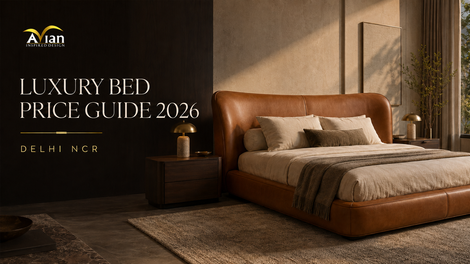 Luxury Bed Price in Delhi NCR: Leather, Modern & Imported Beds Buying Guide 2026