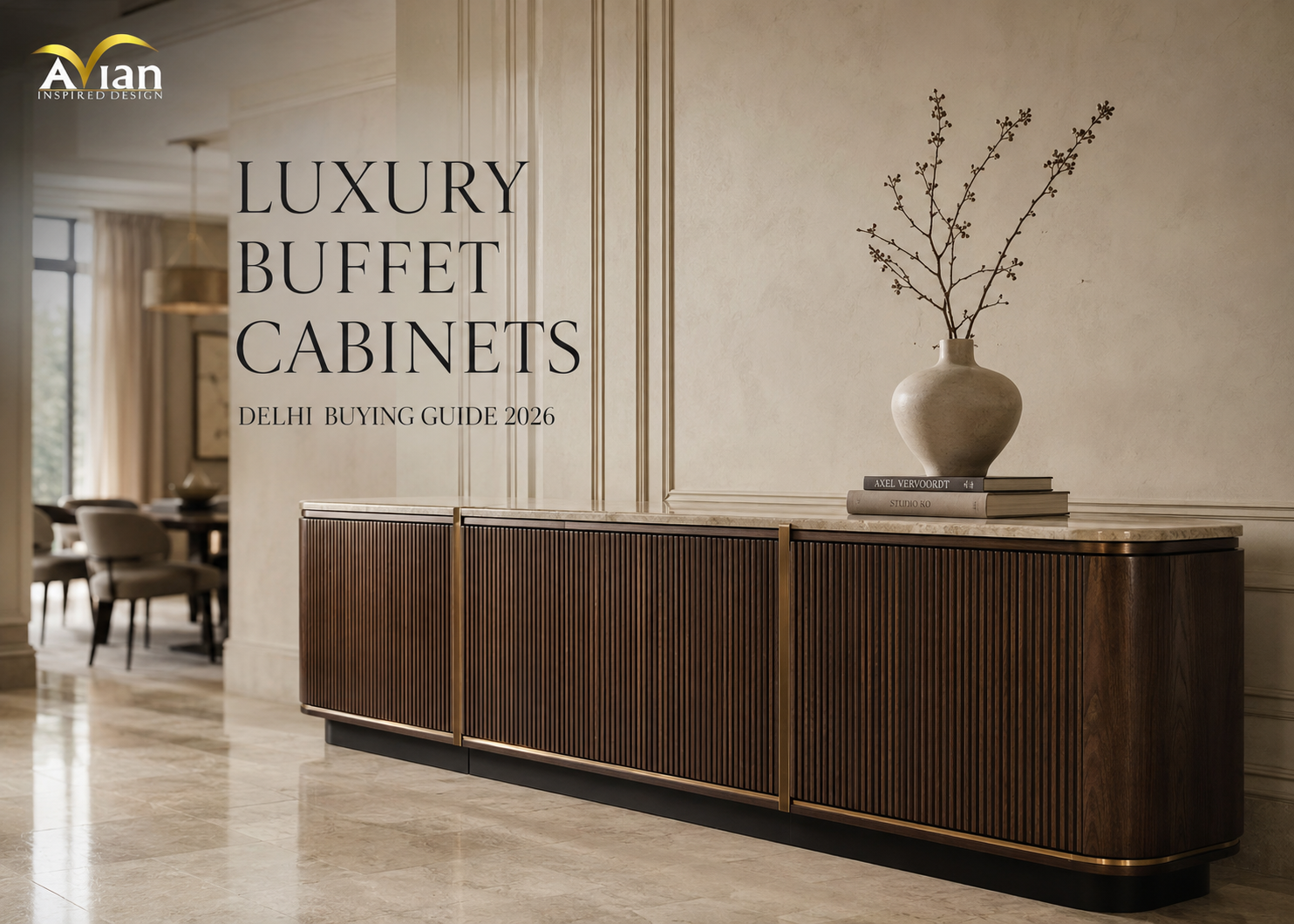 Luxury Buffet Cabinets & Sideboards in Delhi: Storage, Sizing & Styling Guide 2026
