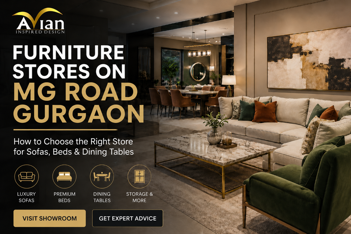 MG Road Furniture Stores Gurgaon: A Buyer’s Guide for Luxury Homes