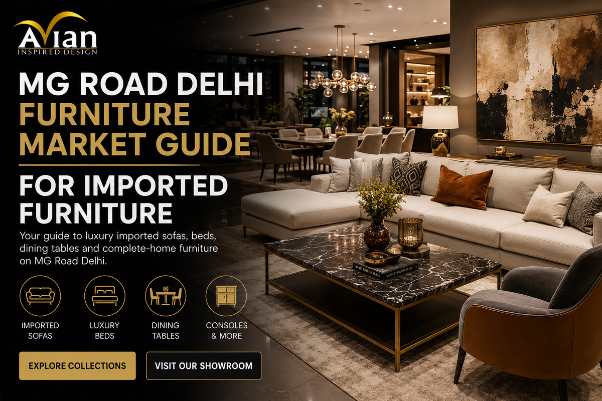 MG Road Delhi Furniture Market Guide for Imported Furniture